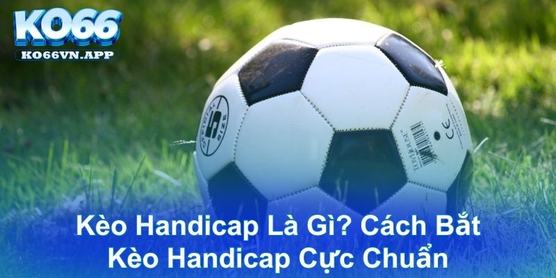 kèo handicap là gì