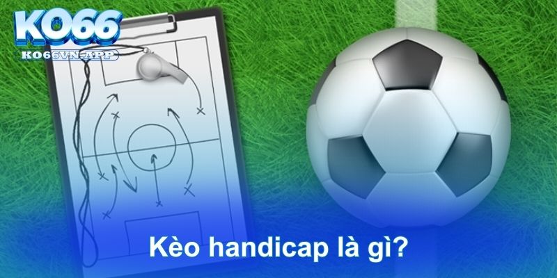 Kèo handicap là gì?