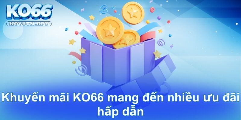 Khuyến mãi KO66 mang đến nhiều ưu đãi hấp dẫn