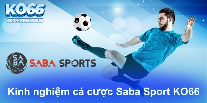 Kinh nghiệm cá cược Saba Sport KO66