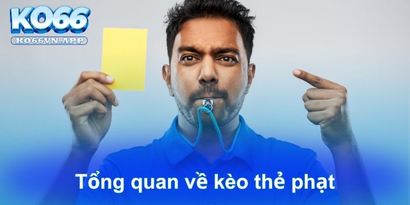 Tổng quan về kèo thẻ phạt